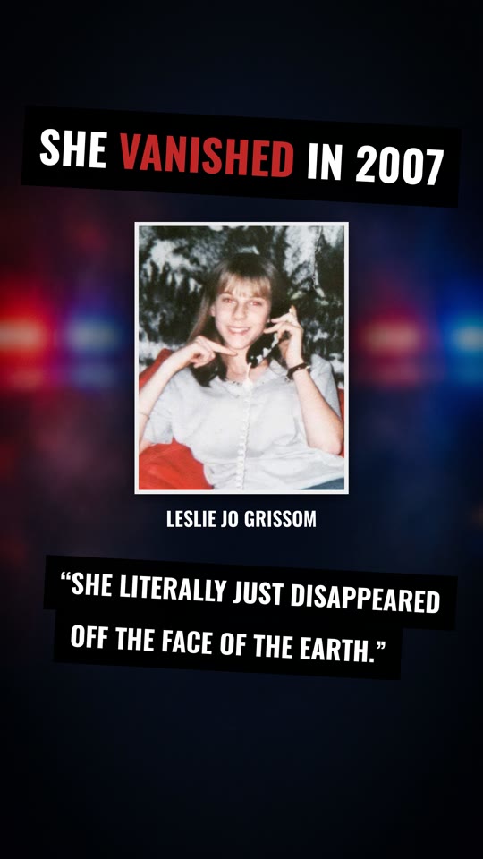A framed photograph of Leslie Jo Grissom against blurred police lights, under the words “She vanished in 2007” and her sister's words: “She literally just disappeared off the face of the earth.”